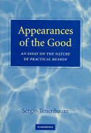 Appearances of the good : an essay on the nature of practical reason /