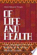 Of life and health : the language of art and religion in an African medical system /