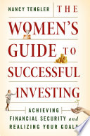 The women's guide to successful investing : achieving financial security and realizing your goals /
