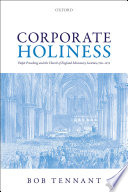 Corporate holiness : pulpit preaching and the Church of England Missionary Societies, 1760-1870 /