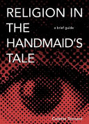 Religion in The handmaid's tale : a brief guide /