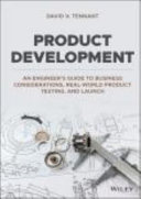 Product development : an engineer's guide to business considerations, real-world product testing, and launch /