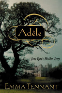 Adèle : Jane Eyre's hidden story /