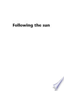 Following the sun : the pioneering years of solar energy research at the Australian National University, 1970-2005 /