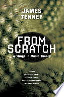 From scratch : writings in music theory /