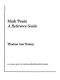 Mark Twain : a reference guide /