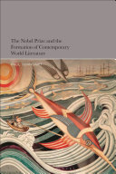 The Nobel prize and the formation of contemporary world literature /
