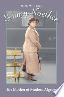 Emmy Noether : the Mother of Modern Algebra.