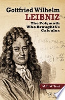 Gottfried Wilhelm Leibniz : the polymath who brought us calculus /