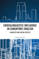 Crosslinguistic influence in Singapore English : linguistic and social aspects /