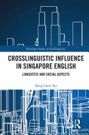 Crosslinguistic influence in Singapore English : linguistic and social aspects /