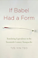 If Babel had a form : translating equivalence in the twentieth-century Transpacific /