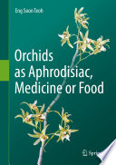 Orchids as Aphrodisiac, Medicine or Food /