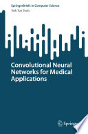 Convolutional Neural Networks for Medical Applications /