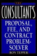 The consultant's proposal, fee, and contract problem-solver /