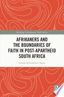 Afrikaners and the boundaries of faith in post-apartheid South Africa /