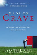 Made to crave : satisfying your deepest desire with God, not food /