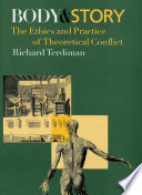 Body and story : the ethics and practice of theoretical conflict /