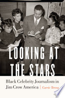 Looking at the stars : black celebrity journalism in Jim Crow America /