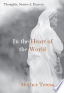 In the heart of the world : thoughts, stories, & prayers /