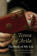 Teresa of Ávila : the book of my life /