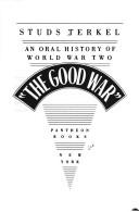 "The good war" : an oral history of World War Two /