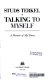 Talking to myself : a memoir of my times /