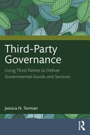 Third-party governance : using third parties to deliver governmental goods and services /