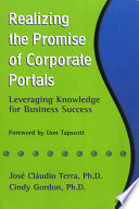 Realizing the promise of corporate portals : leveraging knowledge for business success /