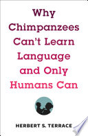 Why chimpanzees can't learn language and only humans can /