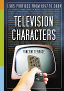 Television characters : 1,485 profiles, 1947-2004 /