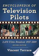 Encyclopedia of television pilots : 2,470 films broadcast 1937-2019 /