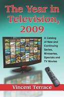 The year in television, 2009 : a catalog of new and continuing series, miniseries, specials and TV movies /