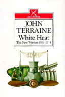 White heat : the new warfare 1914-18 /