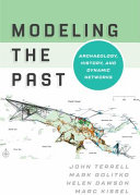 Modeling the past : archaeology, history, and dynamic networks /