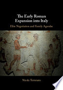 The early Roman expansion into Italy : elite negotiation and family agendas /