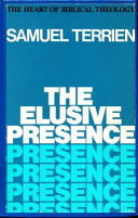 The elusive presence : the heart of biblical theology /