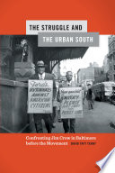 The struggle and the urban South : confronting Jim Crow in Baltimore before the movement /