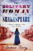 The solitary woman of Shakespeare /