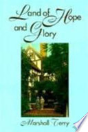 Land of hope and glory : a true account of the life and times of Gen. Marcus Northway, Ret. and of the character of his eminent friends /