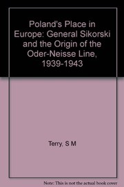 Poland's place in Europe : General Sikorski and the origin of the Oder-Neisse line, 1939-1943 /