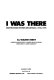 I was there : selected dance reviews and articles--1936-1976 /