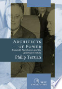 Architects of power : Roosevelt, Eisenhower, and the American century /