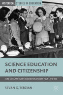 Science education and citizenship : fairs, clubs and talent searches for American youth, 1918-1958 /