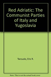 Red Adriatic : the Communist parties of Italy and Yugoslavia /