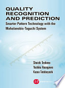 Quality recognition and prediction : smarter pattern technology with the Mahalanobis-Taguchi system /