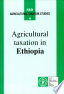 Agricultural taxation in Ethiopia : a report prepared for the Policy Analysis Division, FAO Economic and Social Policy Department /