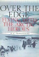 Over the edge : flying with the arctic heroes /