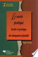 Le savoir pratique : savoir et pratique du changement planifie /