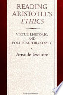 Reading Aristotle's Ethics : virtue, rhetoric, and politic al philosophy /